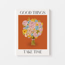 Good things take Time Poster