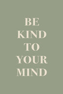 Be Kind To Your Mind Quote Poster