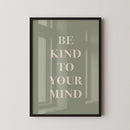 Be Kind To Your Mind Quote Poster