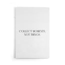 Collect Moments, Not Things