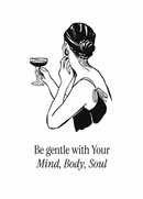 Be Gentle with Your Mind, Body, Soul – Vrouw met Coupeglas – Een elegante vrouw met coupeglas in zwart lijnwerk, met de quote Be gentle with your Mind, Body, Soul.