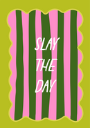 Slay the day