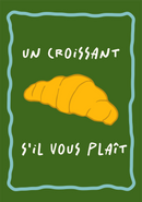 Un croisant s'il vous plait