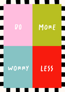 Do more worry less