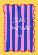 Don't overthink it