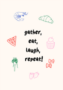 Gather, Eat, laugh, repeat