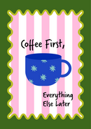 Coffee first, everything else later