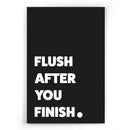 Flush after you finish Zwart poster I Walljar.com I Canvas I Acrylglas I Toilet I Badkamer I