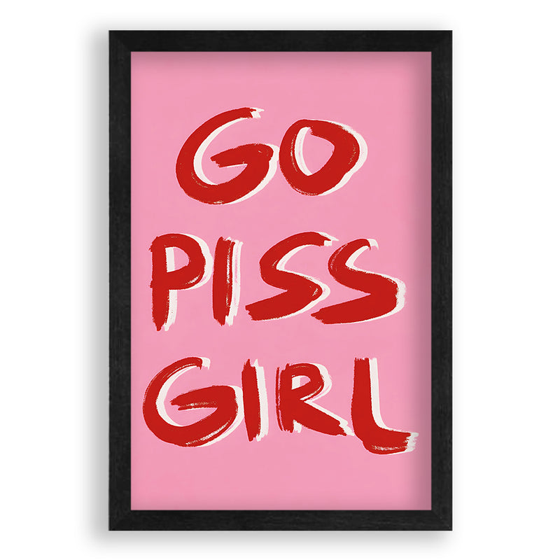 Go Piss Girl Quote