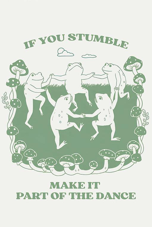 If You Stumble Make It Part Of The Dance Kikkers