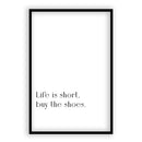 Life Is Short, Buy The Shoes