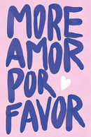 More Amor Por Favor -