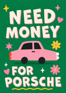 Need Money for Porsche poster met roze auto op groene achtergrond in kleurrijke dopamine decor stijl