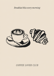 Een zwart getekende cappuccino op schotel en croissant onder Breakfast bliss every morning, met Coffee Lover Club op beige.