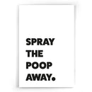 Spray The Poop Away Poster I Badkamer I WC I Toilet I humor I typografie I Walljar.com I zwart-wit I