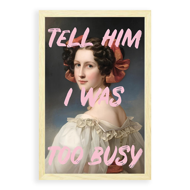 Tell Him I Was Too Busy