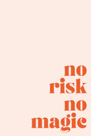 No risk no magic
