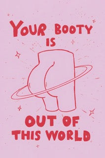 Your Booty Is Out Of This World Quote