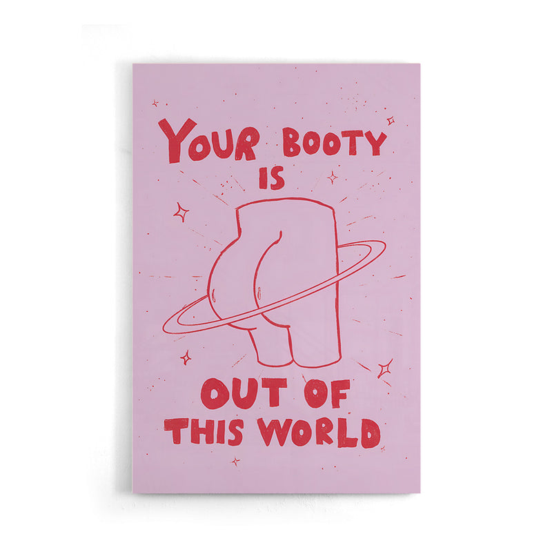 Your Booty Is Out Of This World Quote