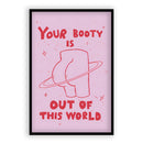 Your Booty Is Out Of This World Quote