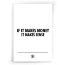 If it makes money, it makes sense.