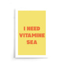 I Need Vitamine Sea - Walljar