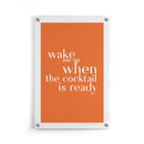 Wake Me Up When The Cocktail Is Ready - Walljar