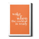 Wake Me Up When The Cocktail Is Ready - Walljar