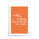 Wake Me Up When The Cocktail Is Ready - Walljar